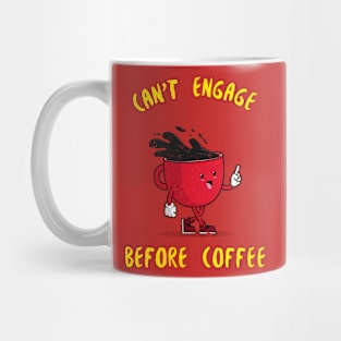 Can't Engage Before Coffee Mug